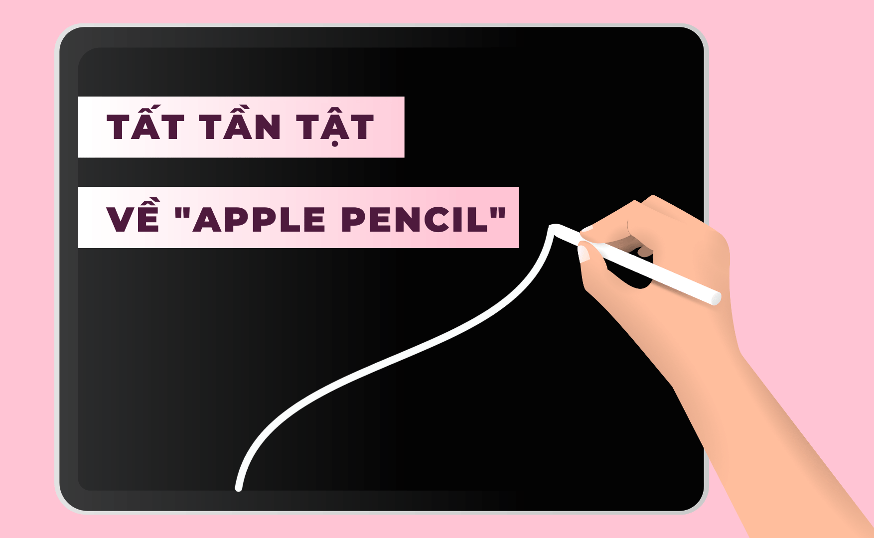 Tất tần tật về Apple Pencil