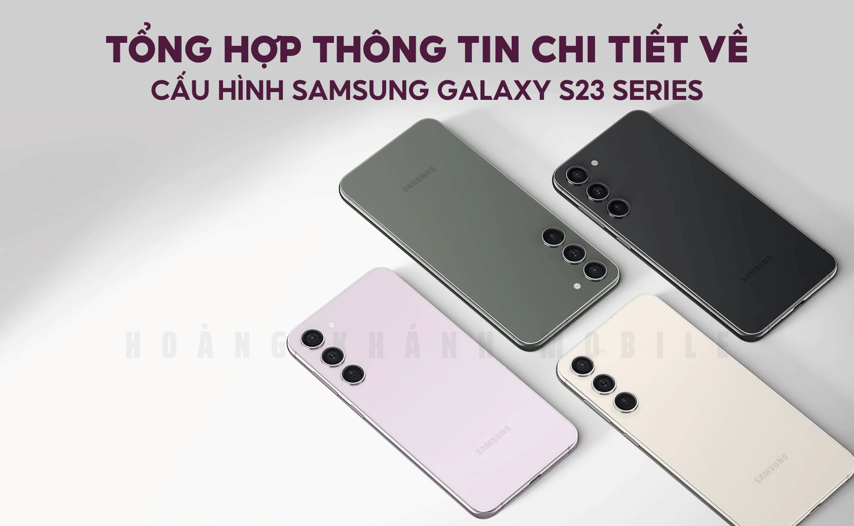 Thông tin chi tiết về cấu hình Samsung Galaxy S23 series