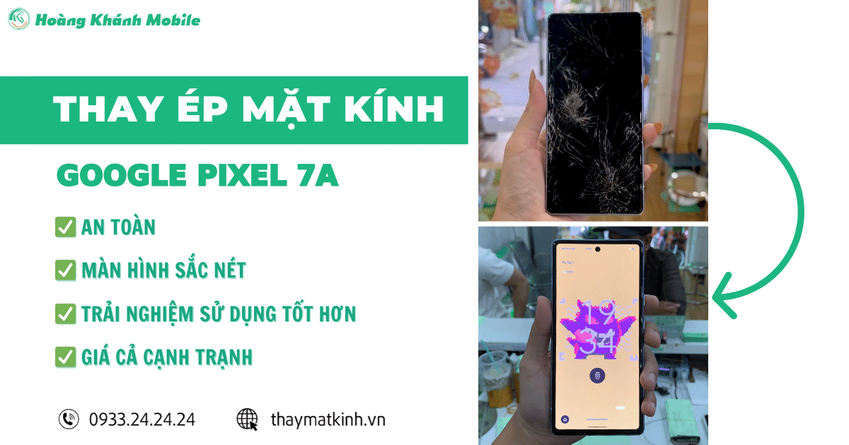 Ép Kính Google Pixel 7A | Hoàng Khánh Mobile