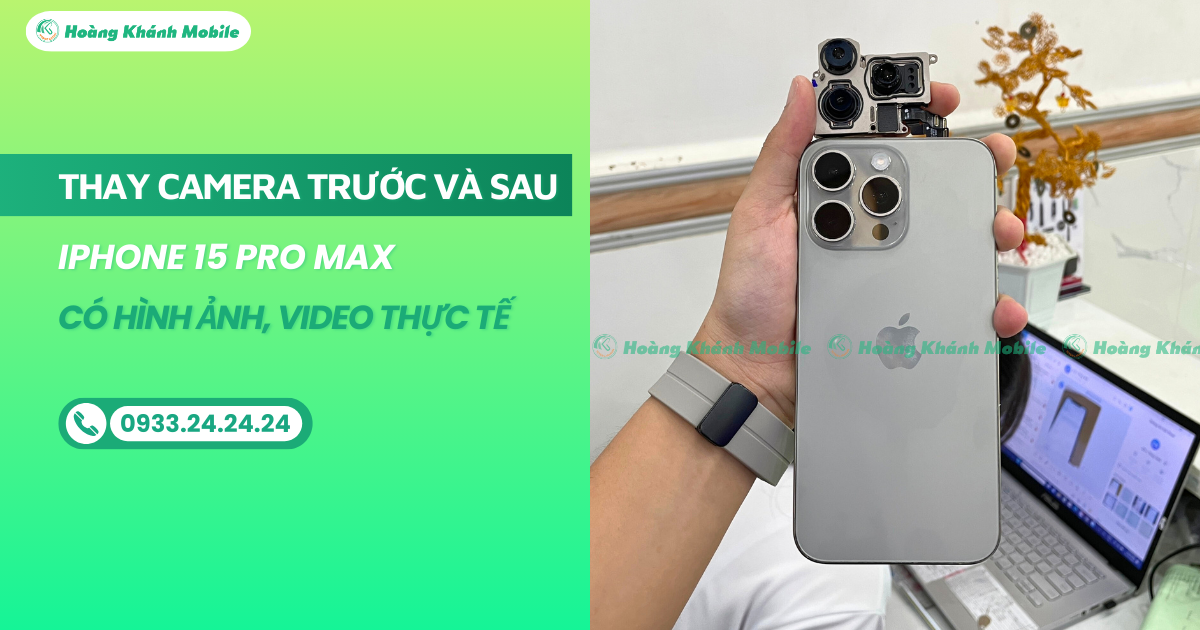 Thay Camera iPhone 15 Pro Max | Có Hình Ảnh, Video Thực Tế Quy Trình