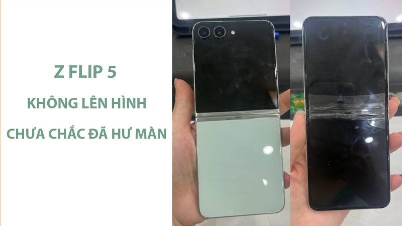 Z Flip 5 không lên màn hình trong chưa chắc đã hư màn hình